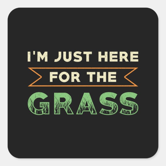Lawn Mower I'm Just Here For The Grass Lawn Mowing Square Sticker (Front)