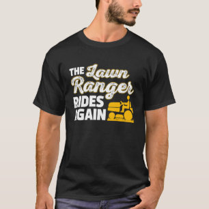 Lawn Mower Landscaper The Lawn Ranger Rides Again T-Shirt