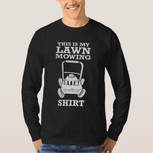 Lawn Mower Lawn Mowing This Is My Lawn Mowing Gard T-Shirt