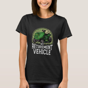 Lawn Mower Lawn Tractor   My Retirement Vehicle T-Shirt