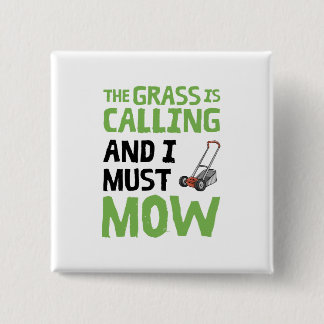 Lawn Mower - The Grass Is Calling and I Must Mow 15 Cm Square Badge