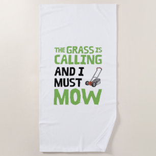 Lawn Mower - The Grass Is Calling and I Must Mow  Beach Towel