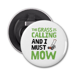 Lawn Mower - The Grass Is Calling and I Must Mow  Bottle Opener