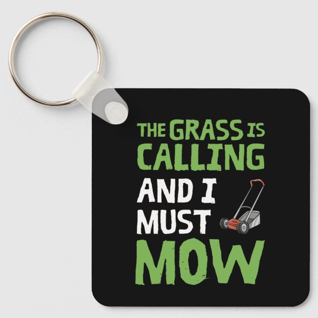 Lawn Mower - The Grass Is Calling and I Must Mow Key Ring (Front)