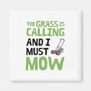 Lawn Mower - The Grass Is Calling and I Must Mow  Magnet