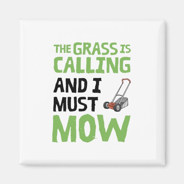 Lawn Mower - The Grass Is Calling and I Must Mow  Magnet (Front)
