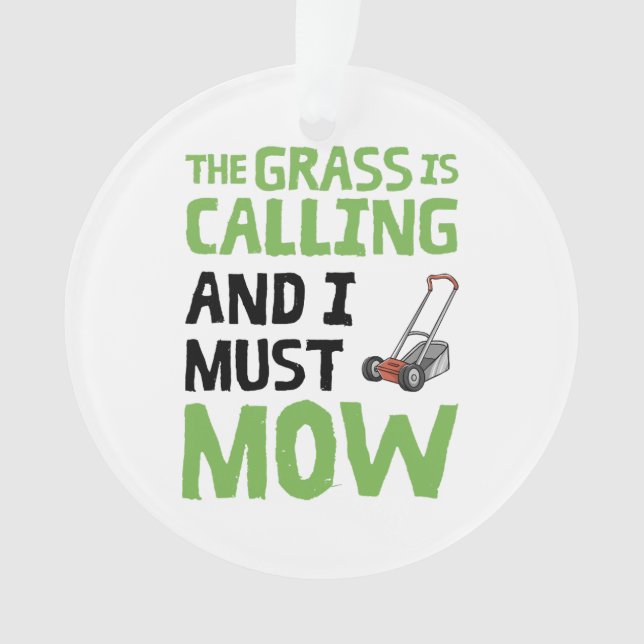 Lawn Mower - The Grass Is Calling and I Must Mow  Ornament (Front)