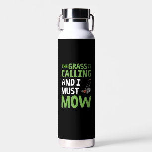Lawn Mower - The Grass Is Calling and I Must Mow Water Bottle