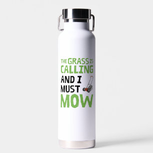 Lawn Mower - The Grass Is Calling and I Must Mow  Water Bottle