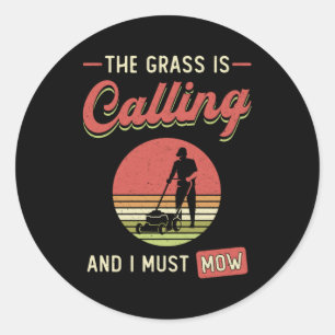 Lawn Mower The Grass Is Calling Garden Lawn Mowing Classic Round Sticker