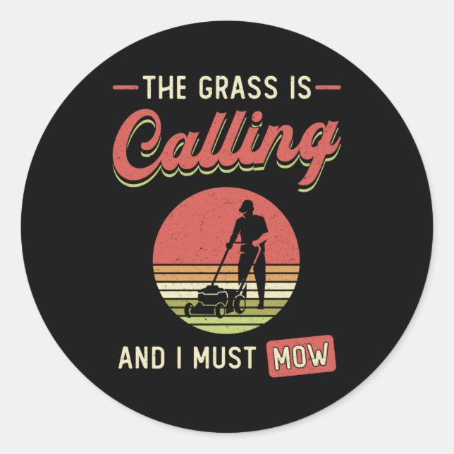Lawn Mower The Grass Is Calling Garden Lawn Mowing Classic Round Sticker (Front)