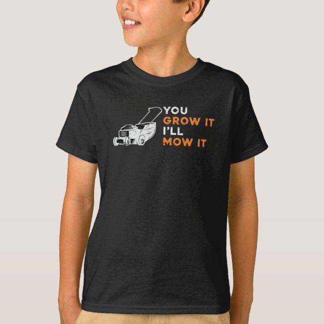 Lawn Mower You Grow It I'll Mow It Lawn Mowing T-Shirt (Front)