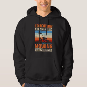 Lawn Mowing Education Is Important But Mowing Is I Hoodie