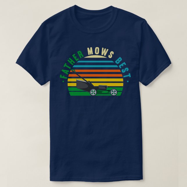Lawn Mowing Father Mows Best 2 T-Shirt (Design Front)