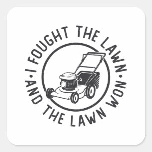 Lawn Mowing I Fought The Lawn And The Lawn Won Square Sticker