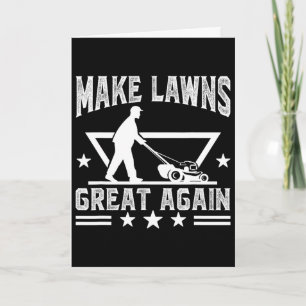 Lawn Mowing Make Lawns Great Again For Lawn Mower Card