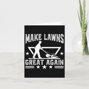 Lawn Mowing Make Lawns Great Again For Lawn Mower Card