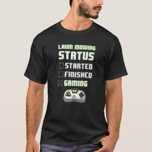 Lawn Mowing Status Gaming Funny Gamer Boy Men Husb T-Shirt