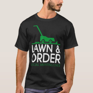 Lawn Order Special Moving Unit Machine Lawn Mower T-Shirt