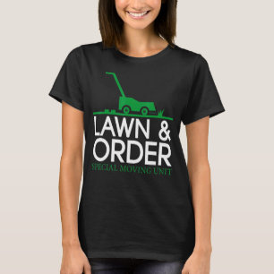 Lawn Order Special Moving Unit Machine Lawn Mower T-Shirt