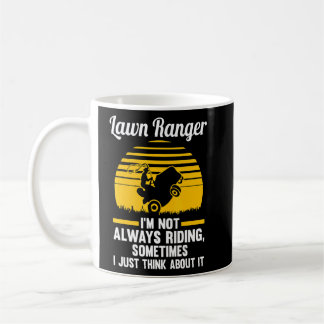 lawn ranger I'm not always riding lawn mower Coffee Mug