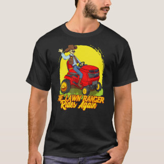 Lawn Ranger Rides Again Grass Mower Gardener Yard  T-Shirt
