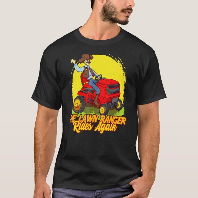 Lawn Ranger Rides Again Grass Mower Gardener Yard  T-Shirt (Front)