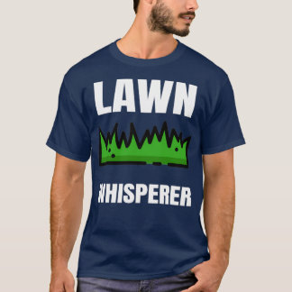 Lawn Whisperer Gardening Mowing Mower Funny   (3)  T-Shirt