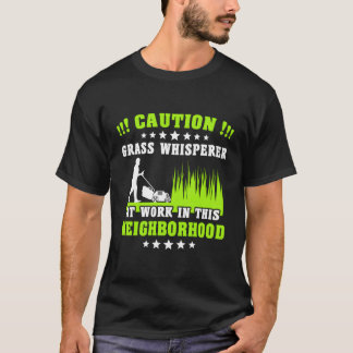 Lawnmower Grass Whisperer Neighbourhood Mowing Law T-Shirt