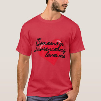 Lawrenceburg Kentucky someone loves me T-Shirt
