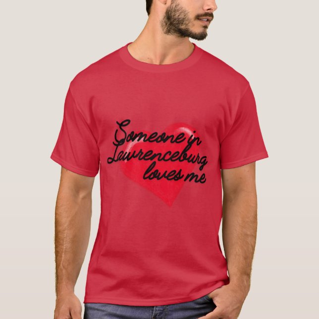 Lawrenceburg Kentucky someone loves me T-Shirt (Front)
