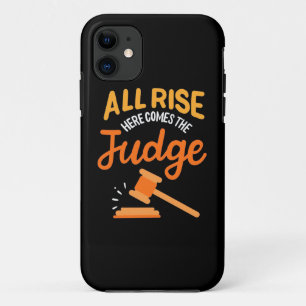 Lawyer All Rise Here Comes The Judge iPhone 11 Case