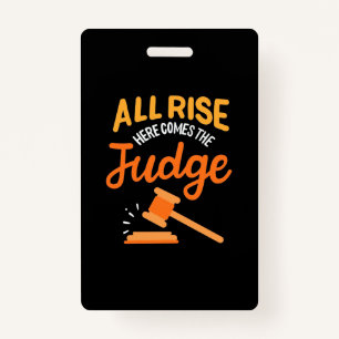 Lawyer All Rise Here Comes The Judge ID Badge