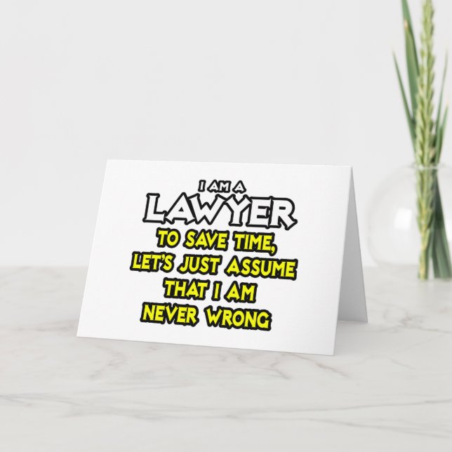Lawyer...Assume I Am Never Wrong Card (Front)