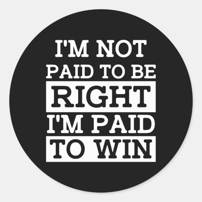Lawyer Attorney Barrister Law Graduate I'M Paid To Classic Round Sticker (Front)