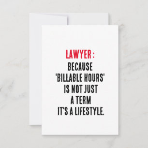 Lawyer Because 'billable hours' is not just a term Thank You Card
