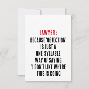 Lawyer Because 'objection' is just a one-syllable Thank You Card
