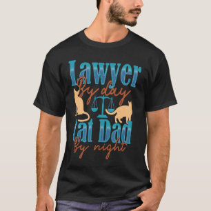 Lawyer By Day Cat Dad By Nigh Lawyer T-Shirt