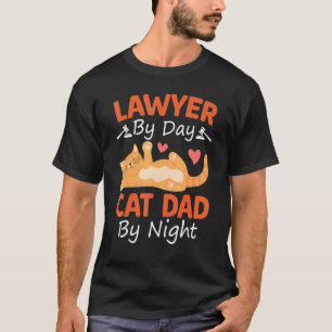 Lawyer By Day Cat Dad By Night Funny Gift T-Shirt