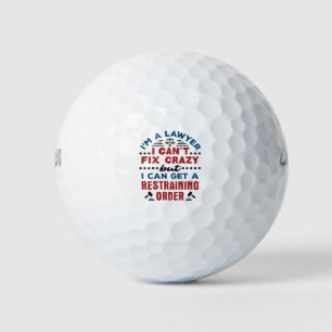 Lawyer Can't Fix Crazy Can Get Restraining Order Golf Balls