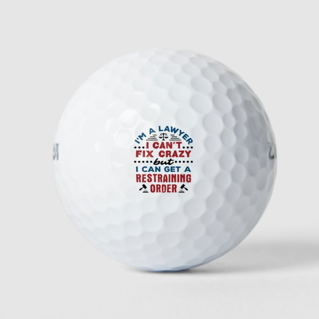 Lawyer Can't Fix Crazy Can Get Restraining Order Golf Balls (Front)