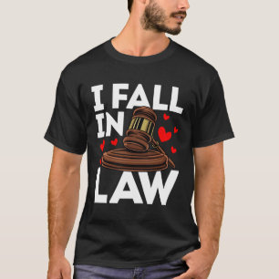 Lawyer For Attorney Law Student I Fall In Law T-Shirt