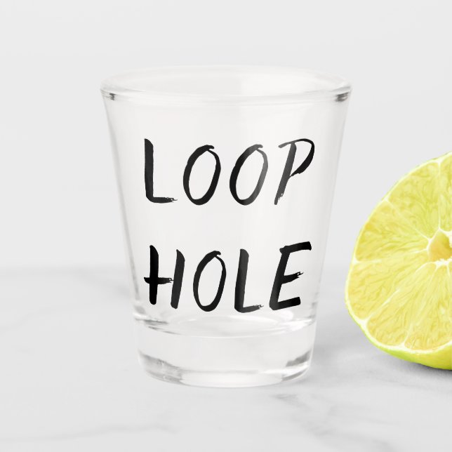 Lawyer Humour | Loophole Legal Jargon Joke Quote Shot Glass (Front)