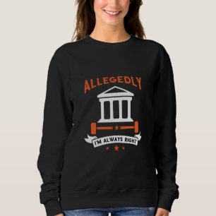 Lawyer I'm Always Right Law Student Attorney Law S Sweatshirt
