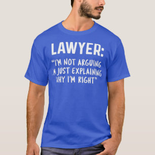 Lawyer Im Not Arguing Funny Lawyer Gift Gift T-Shirt