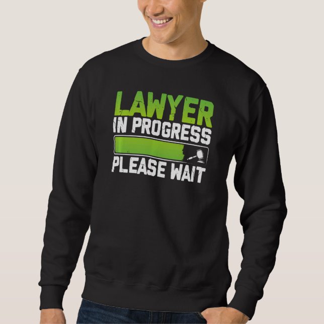 Lawyer In Progress Funny Law Student Attorney Sweatshirt (Front)