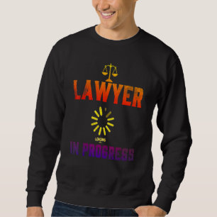 Lawyer In Progress Law School Student 4 Sweatshirt