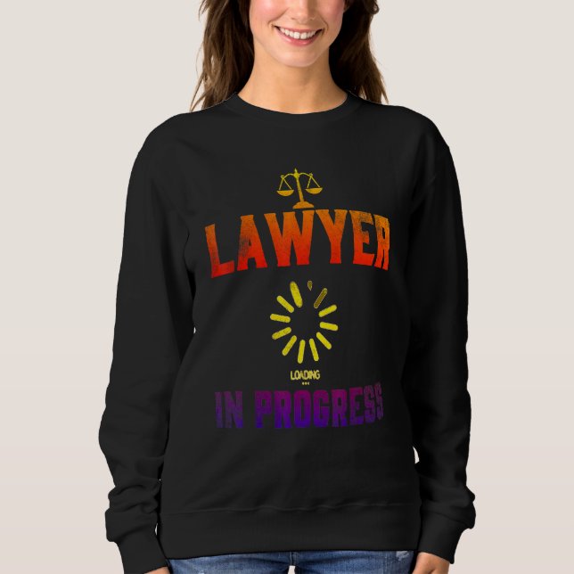 Lawyer In Progress Law School Student 4 Sweatshirt (Front)