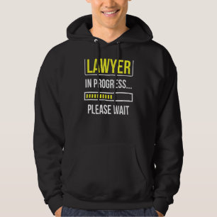Lawyer In Progress Please Wait Attorney Law Advoca Hoodie