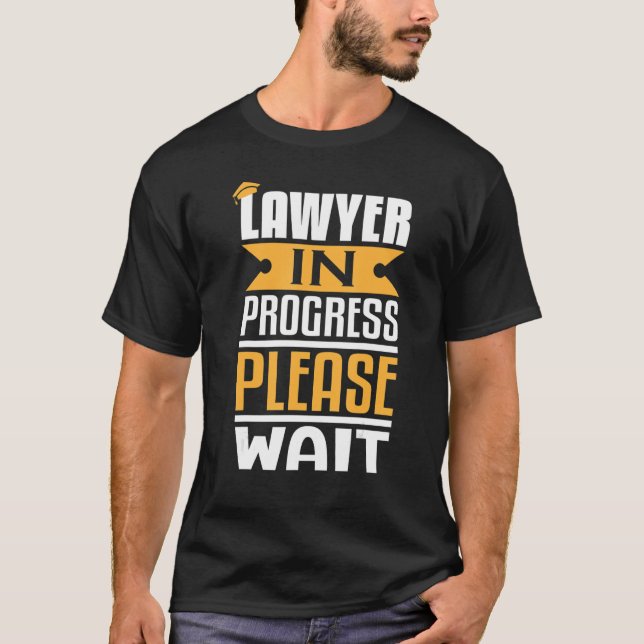 Lawyer In Progress Please Wait Law School Future L T-Shirt (Front)
